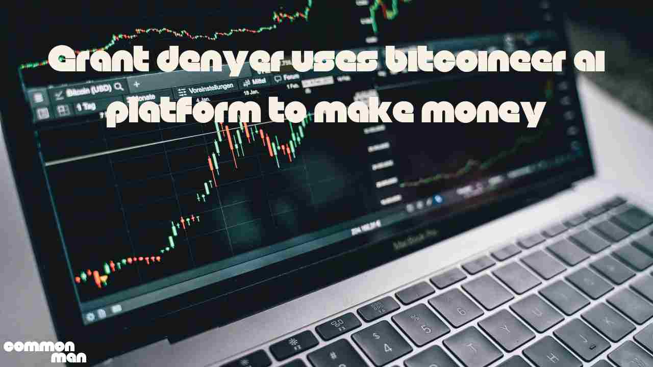 Grant denyer uses bitcoineer ai platform to make money