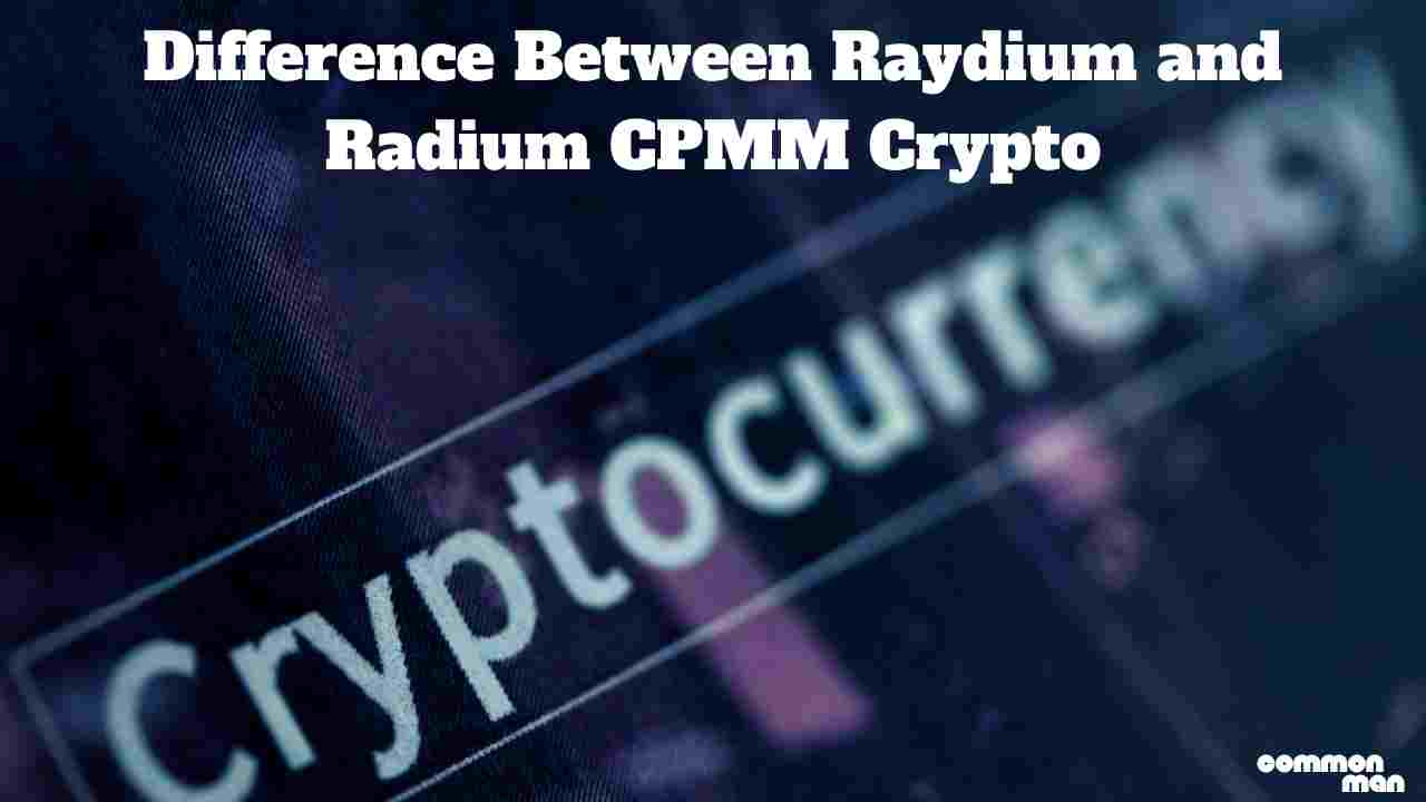Difference Between Raydium and Radium CPMM Crypto