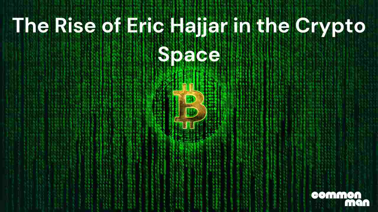 The Rise of Eric Hajjar in the Crypto Space